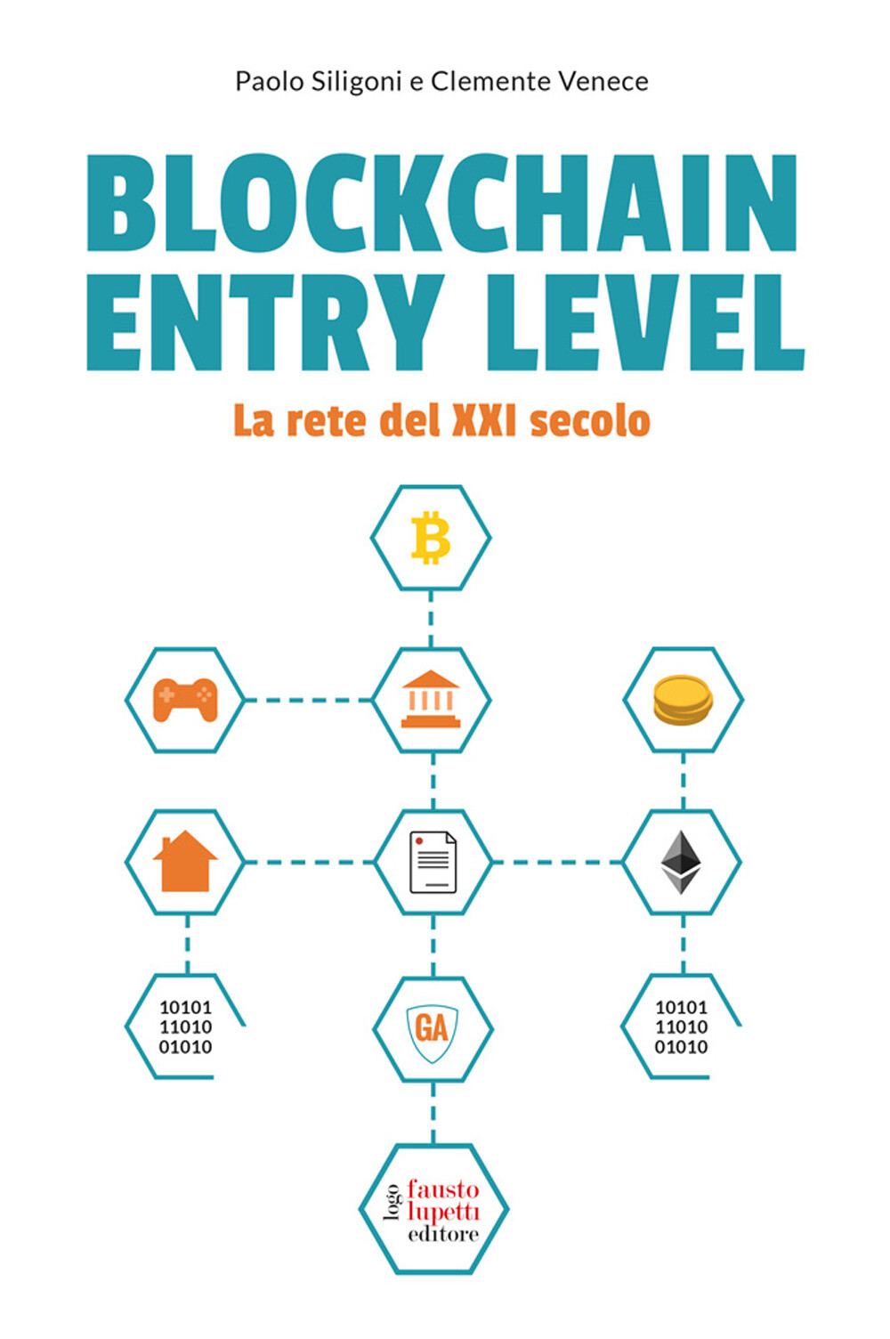 Blockchain entry level. La rete del XXI secolo - Siligoni Paolo, Venece Clemente