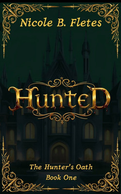 Hunted: The Hunter's Oath: Book One