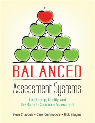 Balanced Assessment Systems: Leadership, Quality, and the Role of Classroom ...