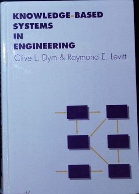 Knowledge-based systems in engineering Clive L. Dym, Raymond E. Levitt.