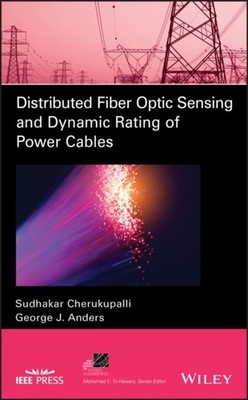 Distributed Fiber Optic Sensing and Dynamic Rating of Power Cables Cherukupalli