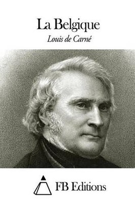 La Belgique by Louis De Carne (French) Paperback Book