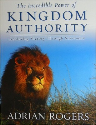 The Incredible Power of Kingdom Authority: Achieving Victory Through Surrend...