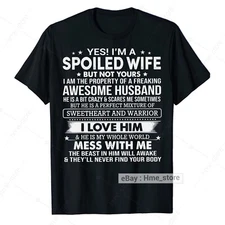 Yes I'm A Spoiled Wife T-shirt From My Awesome Husband To Wife Love Him Funny