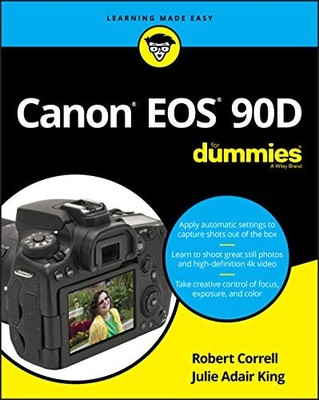 CANON EOS 90D FOR DUMMIES by Julie Adair King Indianapolis, Indiana Paperback