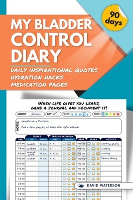 My Bladder Control Diary: 3 Months Daily Journal to Track Daily Fluid Intake & O
