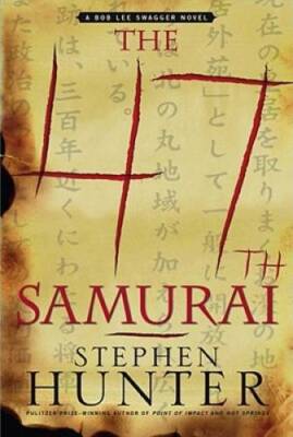 The 47th Samurai: A Bob Lee Swagger Novel (Bob Lee Swagger Novels) - GOOD