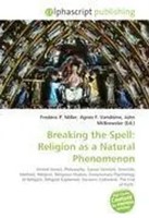 Frederic P. Miller (U. A.) | Breaking The Spell: Religion As A Natural...
