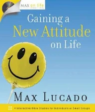 Gaining a New Attitude on Life (Max on Life) - Hardcover By Lucado, Max - GOOD