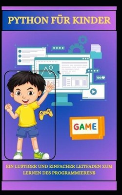 Python Fr Kinder Ein Lustiger Und Einfacher Leitfaden Zum Lernen Des Programmier