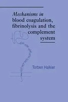 Mechanisms In Blood Coagulation, Fibrinolysis And The Complement System Halkier