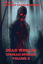 Dead Worlds: Undead Stories ( A Zombie Anthology) Volume 2 by Eric S. Brown (Eng
