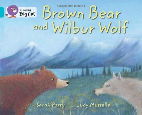 Brown Bear and Wilbur Wolf: Band 07/Turquoise (Collins Big Cat) - Parry, Sarah