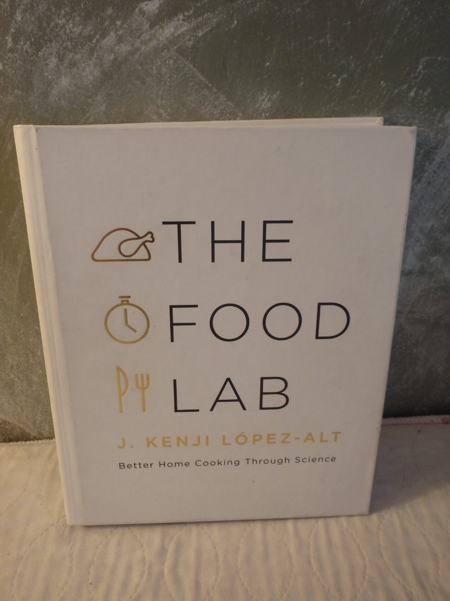 The Food Lab : Better Home Cooking Through Science by J