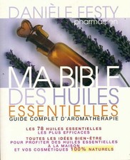 Ma bible des huiles essentielles. Gui... - Danièle Festy, Da... - V462152