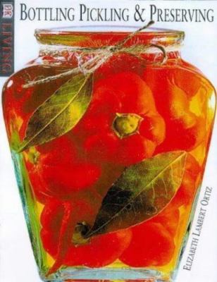 Clearly Delicious: An Illustrated Guide to Preserving, Pickling & Bottling, Orti