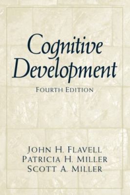 Cognitive Development by Flavell, John H.; Miller, Patricia H.; Miller, Scott A.