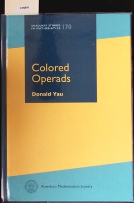 Colored operads. Graduate studies in mathematics; 170. Yau, Donald: