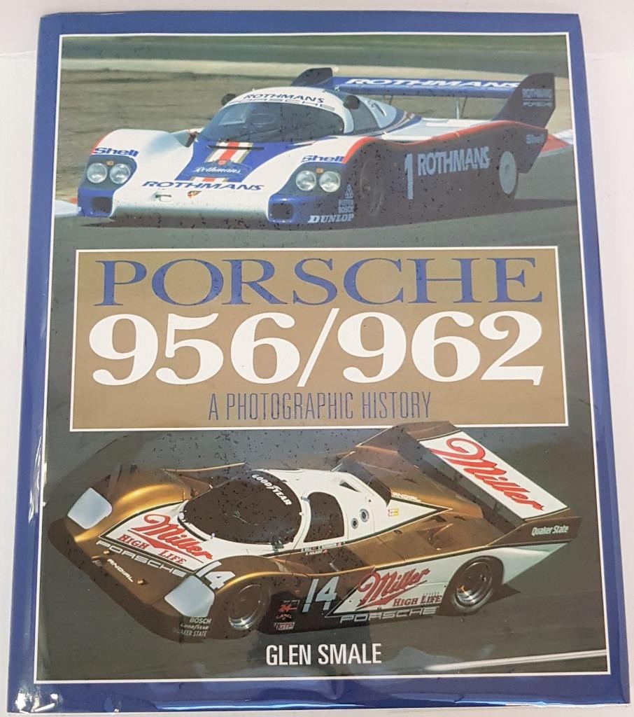 PORSCHE 956/962 A PHOTOGRAPHIC HISTORY 2012 Glen Smale First Edition Car Book