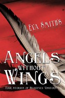 Angels Without Wings Four Stories Of Heavenly Visitors Eva Smith Taschenbuch