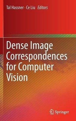 Dense Image Correspondences for Computer Vision - 9783319230474