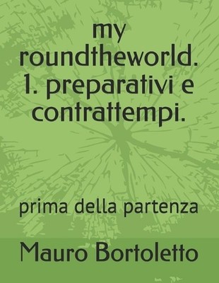 my roundtheworld. 1. preparativi e contrattempi.: prima della partenza by Mauro