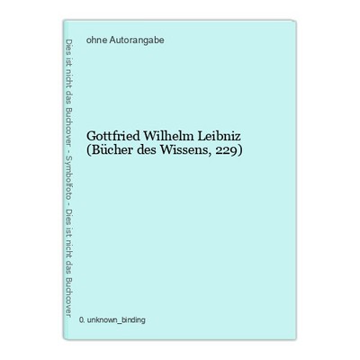 Gottfried Wilhelm Leibniz (Bücher des Wissens, 229)