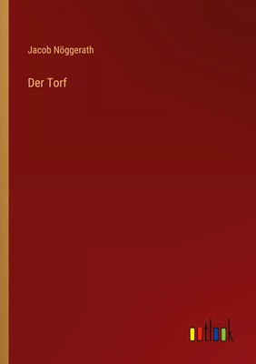 Der Torf Jacob Nöggerath Taschenbuch 40 S. Deutsch 2022 Outlook Verlag