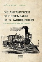 BjöRn Bedey | Die Anfangszeit Der Eisenbahn Im 19. Jahrhundert | Buch | Deutsch