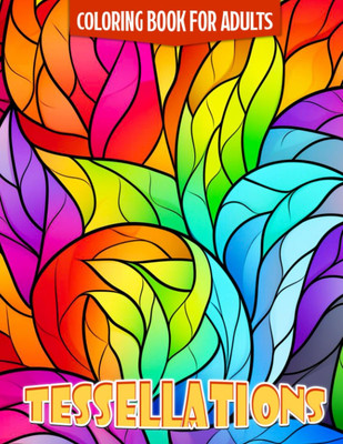 Tessellations Coloring Book For Adults: 30 coloring pages with a  art style perf
