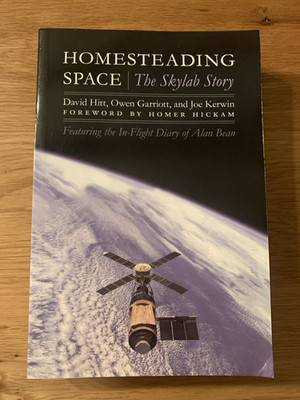 Homesteading Space : The Skylab Story by Joe Kerwin, Alan L. Bean, Owen Garriott
