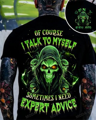 Generation X Of Course I Talk To Myself Sometimes I Need Expert Advice Custom