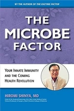 The Microbe Factor: Using Your Body's Enzymes and Microbes to Protect Your: Used
