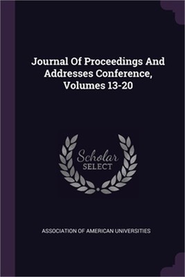 Journal Of Proceedings And Addresses Conference, Volumes 13-20 (Paperback or Sof