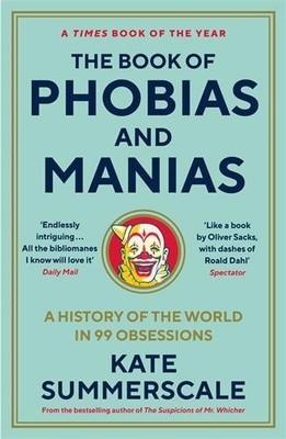 The Book of Phobias and Manias by Kate Summerscale - 9781788162821
