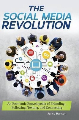 The Social Media Revolution: An Economic Encyclopedia of Friending, Following, T