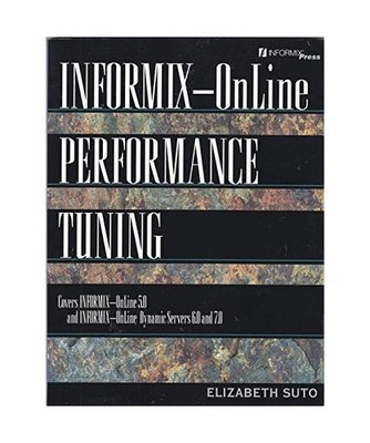 Informix On-Line Performance Tuning [INFORMIX SERIES], Suto, Elizabeth