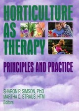 Horticulture as Therapy, Simson, Sharon,Straus, Martha, 9781560222798