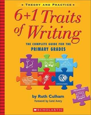 6 + 1 Traits of Writing: The Complete Guide for the Primary Grades - VERY GOOD