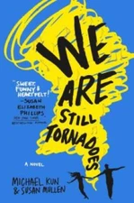 We Are Still Tornadoes: A Novel - Hardcover By Kun, Michael - VERY GOOD