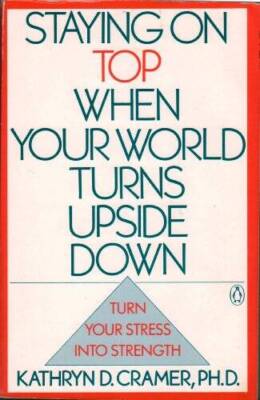 Staying on Top When Your World Turns Upside Down - Paperback - VERY GOOD