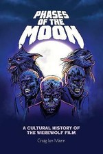 Phases of the Moon: A Cultural History of the Werewolf Film by Craig Ian Mann...
