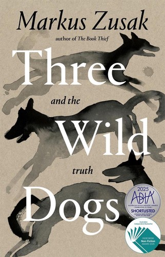 Three Wild Dogs and the Truth by Markus Zusak Hardcover Book