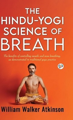 The Hindu-Yogi Science of Breath by William Walker Atkinson Hardcover Book