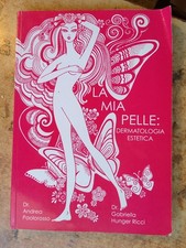 INTERESSANTE LIBRO DEL 2008  :  ' LA MIA PELLE  - DERMATOLOGIA ESTETICA  '  !!