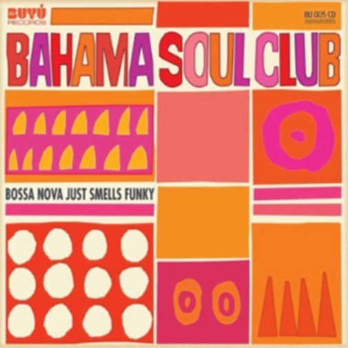 The Bahama Soul Club Bossa Nova Just Smells Funky (CD) Album