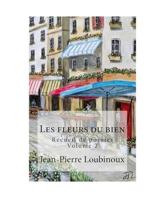 Les fleurs du bien: Recueil de poesies [A toi que j'aime, Band 2], Loubinoux, Je
