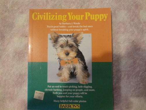 Civilizing Your Puppy By Barbara J. Wrede