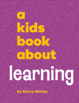 A Kids Book About Learning by Kierra Shirley (Hardback Book)