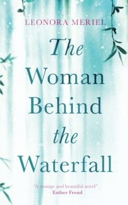 The Woman Behind The Waterfall,Leonora Meriel- 9781911079231